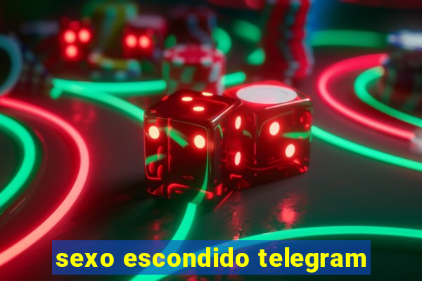 sexo escondido telegram